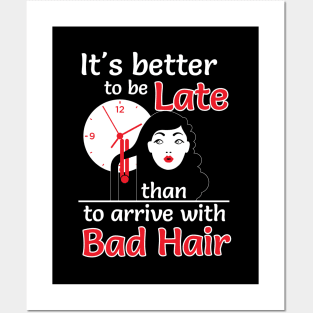 Better to late than bad hair (black) Posters and Art